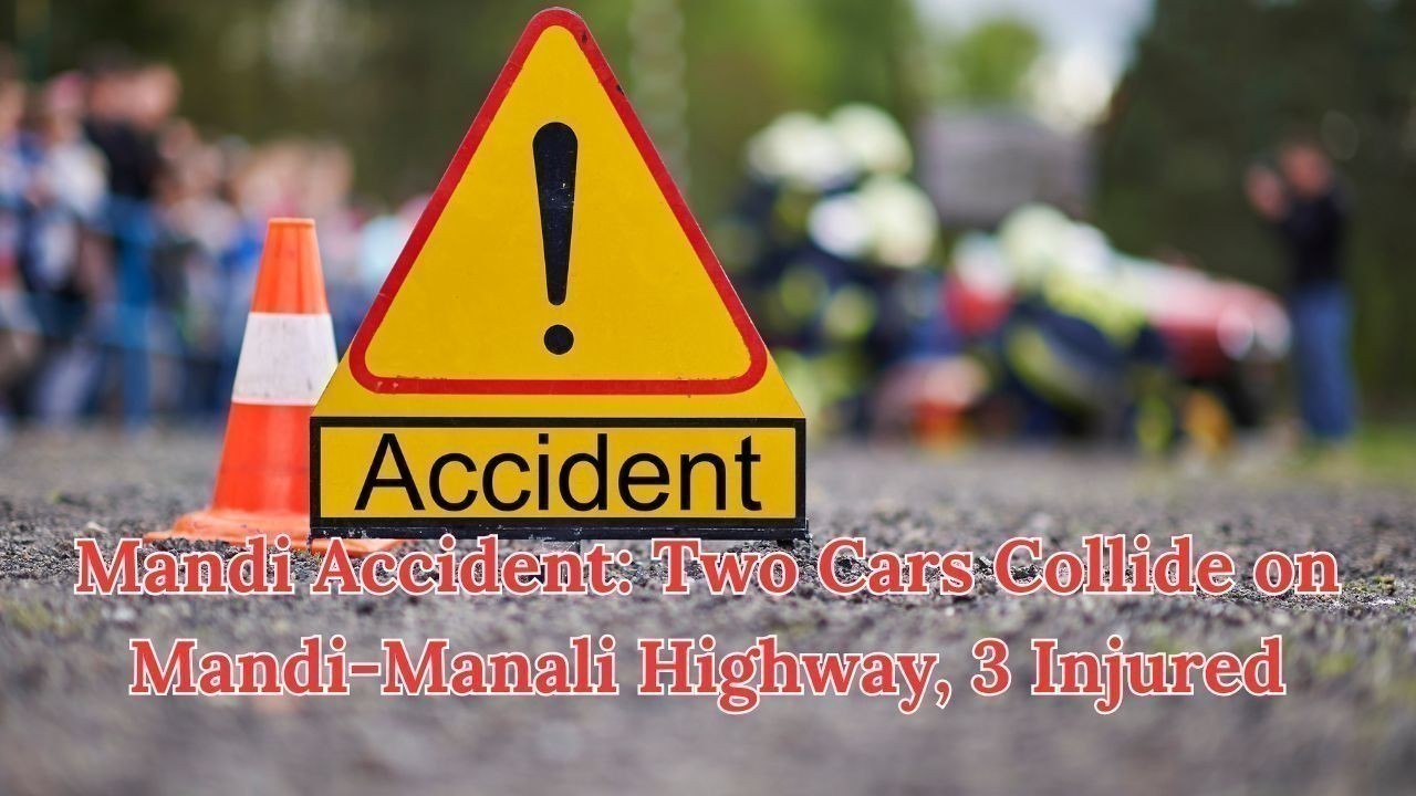 Mandi Accident: Two Cars Collide on Mandi-Manali Highway, 3 Injured