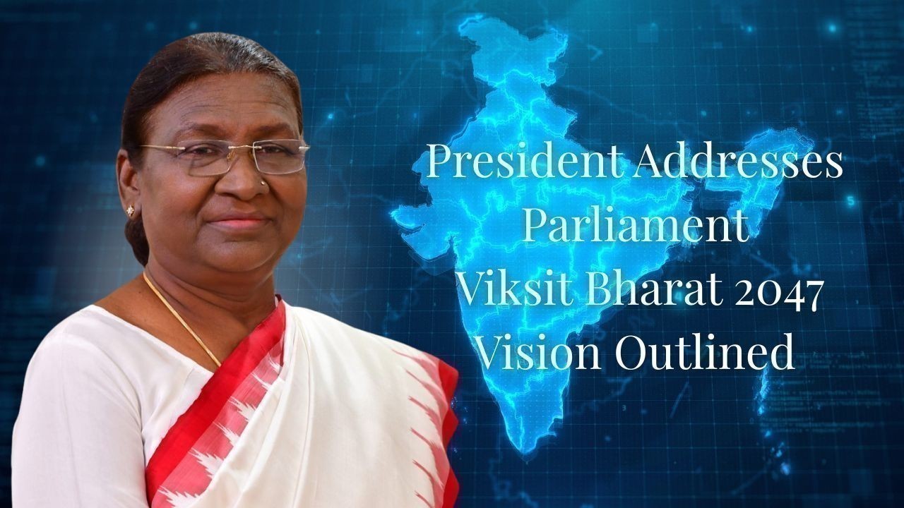 President’s Parliament Address Sets Viksit Bharat 2047 Roadmap