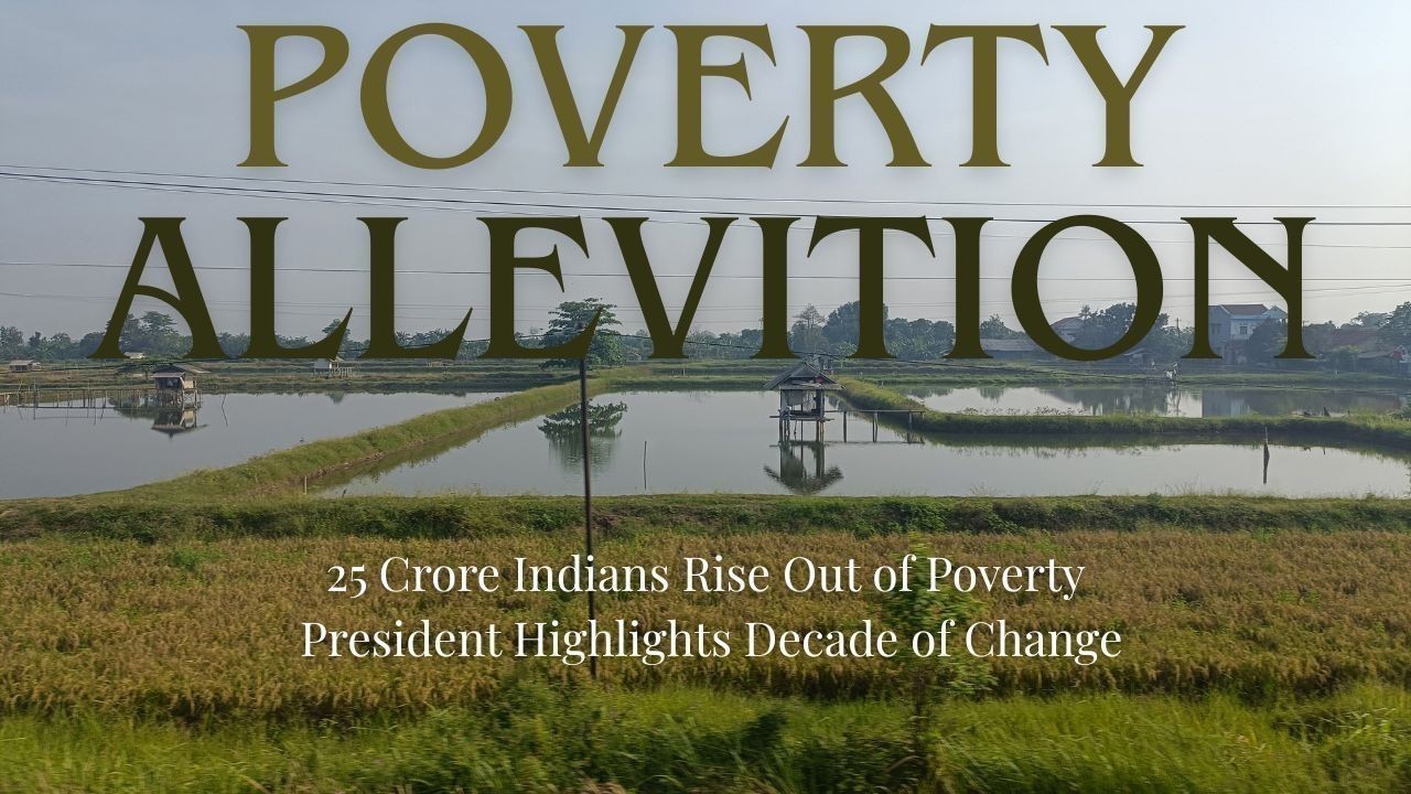 President Says 25 Crore Indians Moved Out of Poverty in a Decade