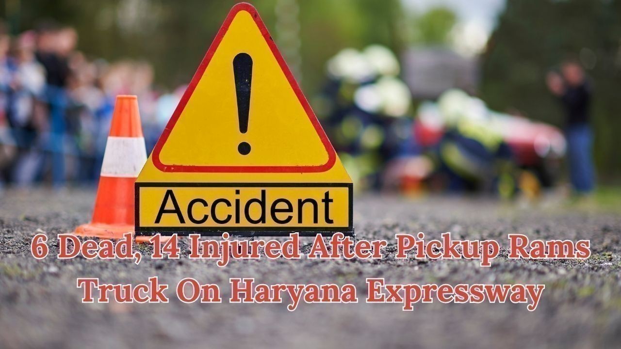 6 Dead, 14 Injured After Pickup Rams Truck On Haryana Expressway
