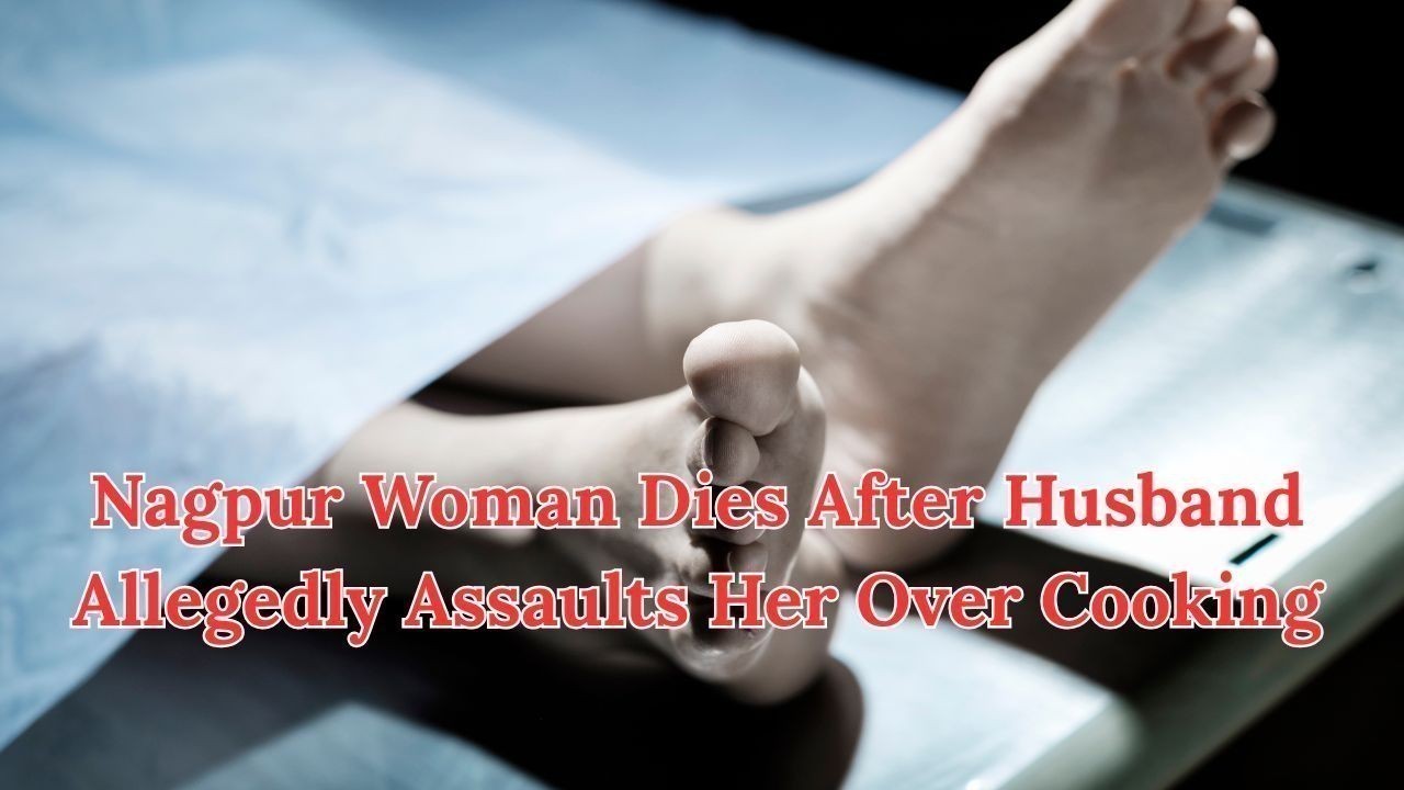 Nagpur Woman Dies After Husband Allegedly Assaults Her Over Cooking