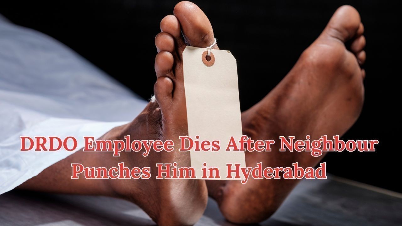DRDO Employee Dies After Neighbour Punches Him in Hyderabad